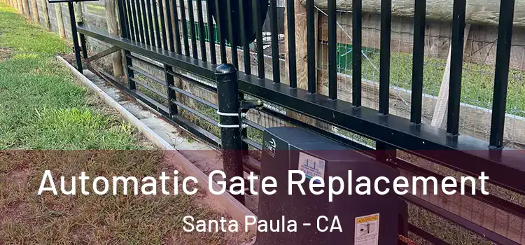  Automatic Gate Replacement Santa Paula - CA