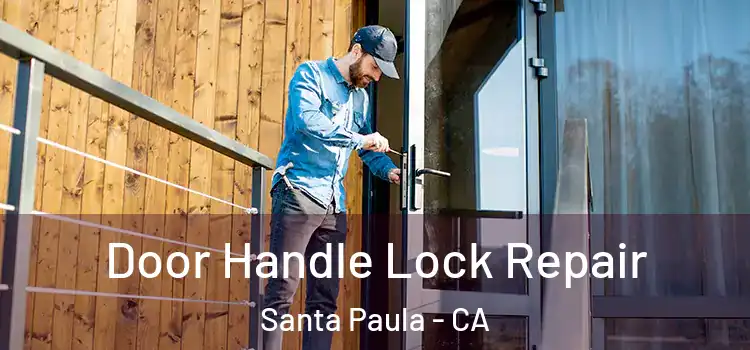 Door Handle Lock Repair Santa Paula - CA