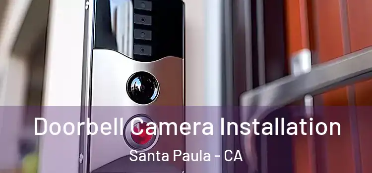  Doorbell Camera Installation Santa Paula - CA
