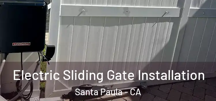 Electric Sliding Gate Installation Santa Paula - CA