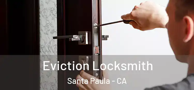  Eviction Locksmith Santa Paula - CA