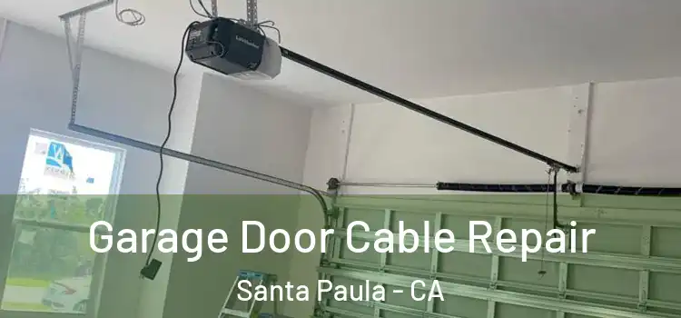  Garage Door Cable Repair Santa Paula - CA