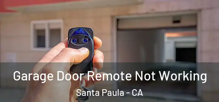  Garage Door Remote Not Working Santa Paula - CA