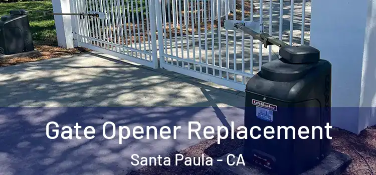Gate Opener Replacement Santa Paula - CA
