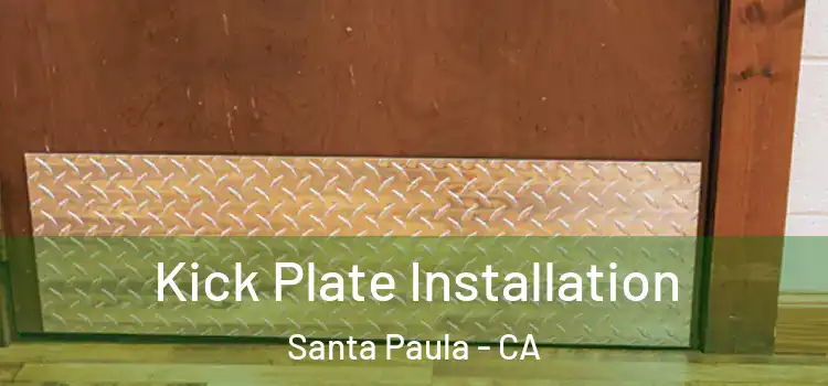 Kick Plate Installation Santa Paula - CA