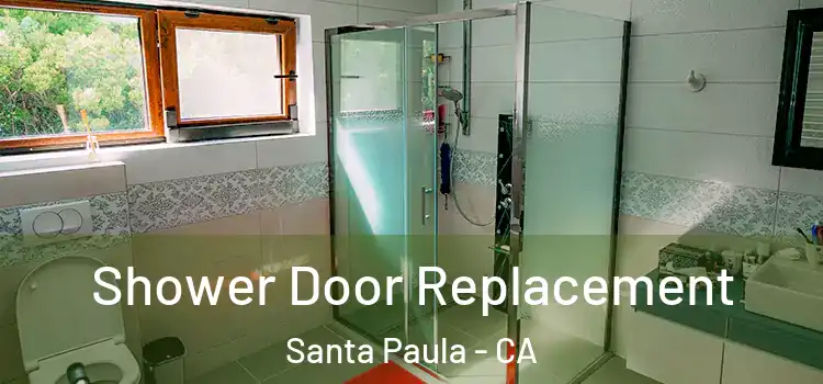 Shower Door Replacement Santa Paula - CA
