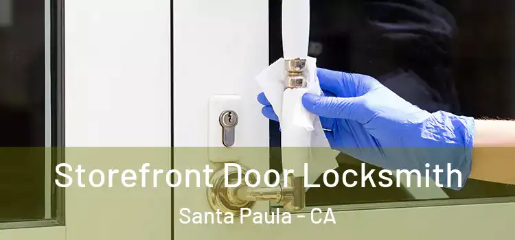 Storefront Door Locksmith Santa Paula - CA